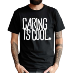 Mythical Caring Is Cool Shirt