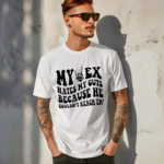 Bone Hand My Ex Hates My Guts Because He Couldn’t Reach Them Shirt