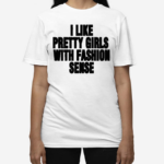 Wham I Like Pretty Girls With Fashion Sense Shirt