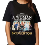 Never Underestimate A Woman Who Watches Drama Movies And Loves Bridgerton 2024 Shirt