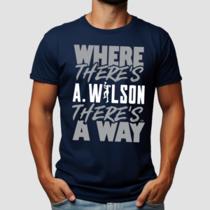 Where Theres A Wilson Theres A Way Shirt