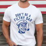 Don’t Be A Filthy Oar Shirt