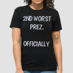 2ND Worst Prez Officially Arthur Schopenhauer Shirt