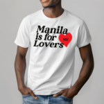 Manila Is For Lovers Nh Shirt