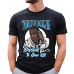 Young Dolph Deserved To Grow Old 2024 Shirt