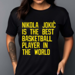 Nikola Jokic Best Basketball Player In The World Shirt