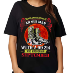 Never Underestimate An Old Man With A DD 214 In September Shirt