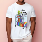 This Is How I Roll Pride LGBT Shirt