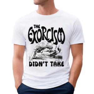 The Exorcism Didn’t Take 2024 Shirt