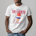 Chill The Fourth OutIce Scream 1776 Shirt