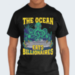 The Ocean Eats Billionaires Shirt