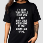 Im Very Vulnerable Right Now 2024 Shirt