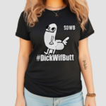 #Dickwifbutt Shirt