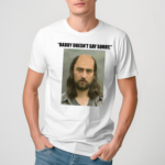 Daddy Doesnt Say Sorry Shirt