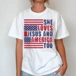 She loves Jesus and America Too Christian Shirt