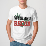 Weed And Bacon 2024 Shirt