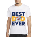 Best Dad Ever OKC Thunder 2024 Shirt