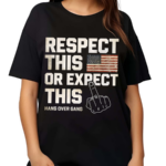 Hangovergangofficial Respect This Or Expect This Shirt