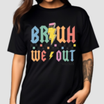 Bruh We Out Teachers Last Day Of School Shirt