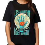 Less Algorithm More Humanity Flower Shirt