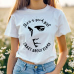 She's A Good Girl Crazy About Elvas Shirt