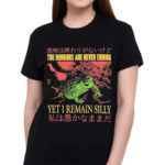 Frog The Horrors Are Never Ending Yet I Remain Silly Shirt