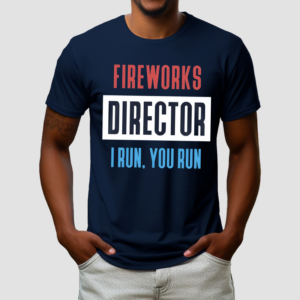 Fireworks Director I Run You Run Shirt