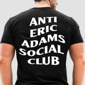 Anti Eric Adams Social Club Shirt