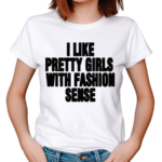 Wham I Like Pretty Girls With Fashion Sense Shirt