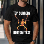 Skeleton Top Surgery Bottom Text Shirt