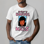 Zoebread Dont Hoffel The Hass Shirt