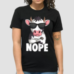 Cow Nope Shirt