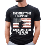 Tom MacDonald The Only Time I Support Kneeling For The Flag 2024 Shirt