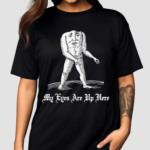 My Eyes Are Up Here Shirt