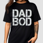 Dad Bod Shirt