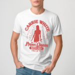 Carrie White For Prom Queen Bates High Class Of 76 Shirt