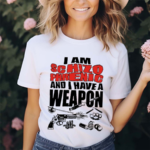 I Am Schizophrenic And Have A Weapon Shirt