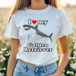 I Love My Golden Retriever White Shark Shirt