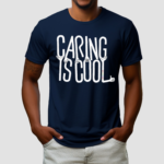 Caring Is Cool Shirt