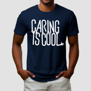 Caring Is Cool Shirt