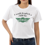 I Would Dropkick A Child For Wingstop Shirt