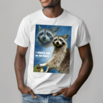 Raccoon Aesthetic I Didn’t Ask To Be Born Shirt