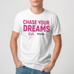 Chase Your Dreams Barbie Shirt