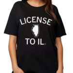 License to IL Shirt