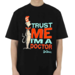 Dr Seuss Trust Me Im A Doctor Shirt