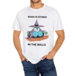 Mana Is Stored In The Balls Shirt