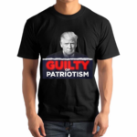 GUILTY OF PATRIOTISM SHIRT