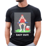 Easy Out Shirt