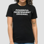 Powerful Independent Original Shirt