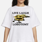 Live Laugh Lobotomy Murder Drones Shirt